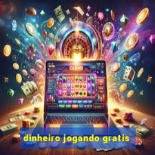 dinheiro jogando gratis